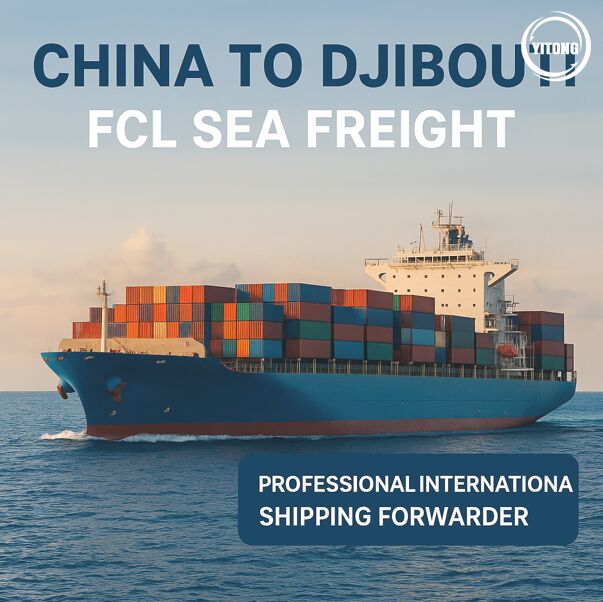 FCL Ocean Shipping Service from China to Djibouti | Reliable Freight Forwarding